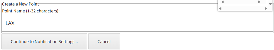 Create a New Point form with Point Name 
            text input field requiring 1-32 characters with Continue to Notification Settings... and Cancel buttons.